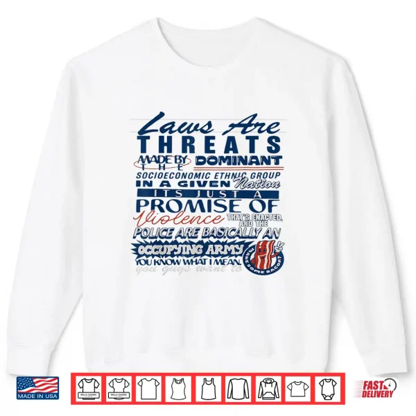 Sweatshirt Laws are Threats Made by The Dominant Socio Economic Ethnic Shirt