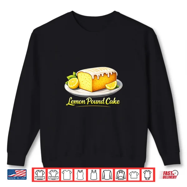 Lemon Pound Cake Bakery Dessert Food Lover Shirt 2 Sweatshirt Lemon Pound Cake Bakery Dessert Food Lover Shirt