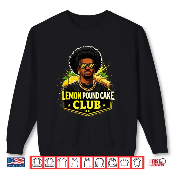 Lemon Pound Cake Club Man With Afro And Sunglasses. Shirt 2 Sweatshirt Lemon Pound Cake Club man with Afro and Sunglasses. Shirt