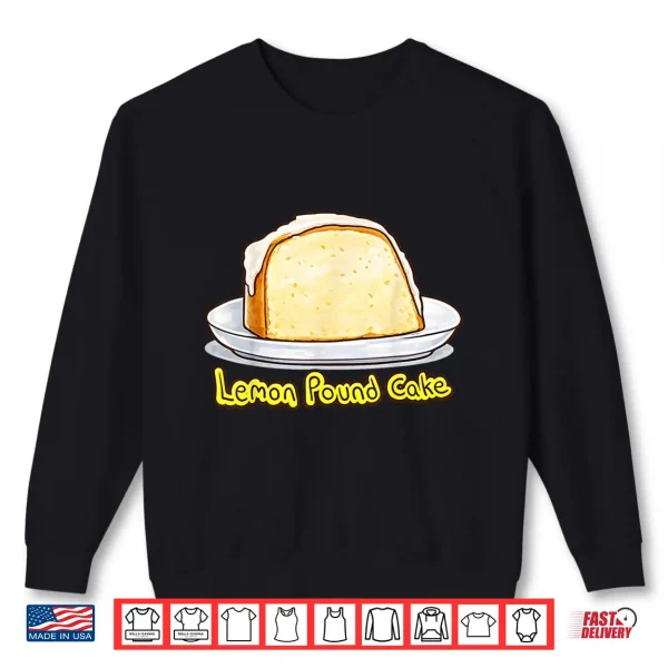 Lemon Pound Cake Shirt Shirt 2 Sweatshirt Lemon Pound Cake Shirt Shirt