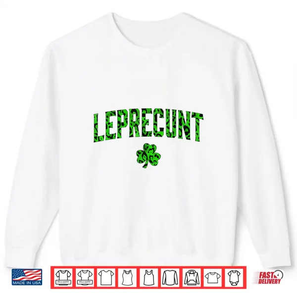 Leprecunt Irish St Patricks Day Funny Shamrock Leopard Shirt 2 Sweatshirt Leprecunt Irish St Patricks Day Funny Shamrock Leopard Shirt