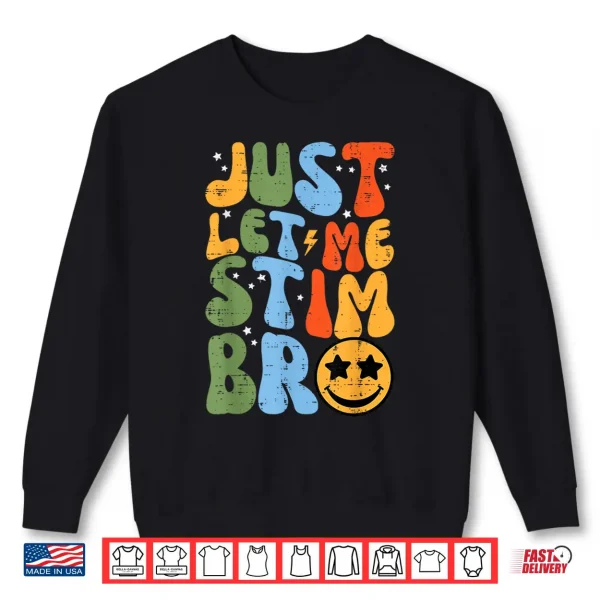 Sweatshirt Let Me Stim Bruh Retro ASD Groovy Meme Modern Humor Shirt