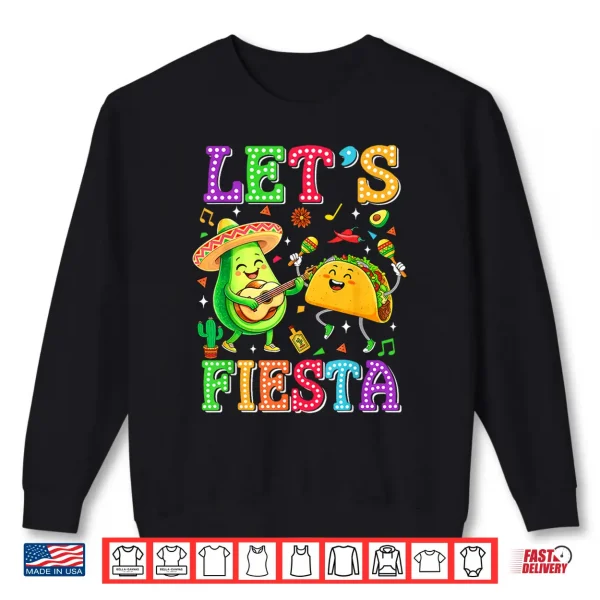 Let'S Fiesta Avocado Mexican Men Women Kids Cinco De Mayo Shirt 2 Sweatshirt Lets Fiesta Avocado Mexican Men Women Kids Cinco De Mayo Shirt