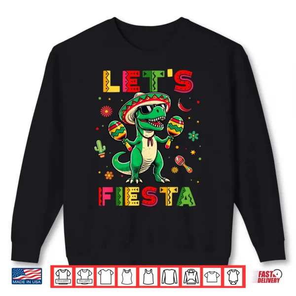 Sweatshirt Lets Fiesta Dinosaur Cinco De Mayo Boys Kids Mexican Party Shirt