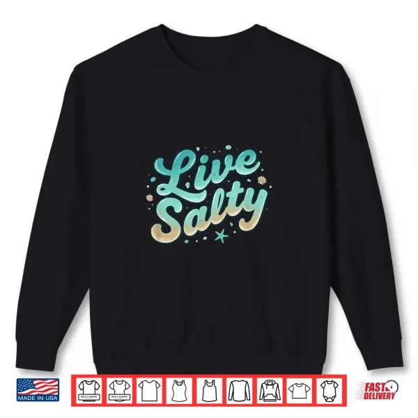 Sweatshirt Live Salty Retro Beach Vibes Sea Salt Ocean Lovers Shirt