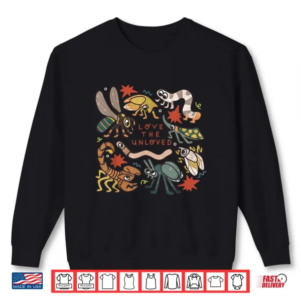 Love The Unloved Insects Worm Scorpion Quote Shirt 2 Sweatshirt Love The Unloved Insects Worm Scorpion Quote Shirt