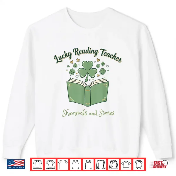 Sweatshirt Lucky Reading Teacher Shamrocks and Stories Book Women Men Shirt