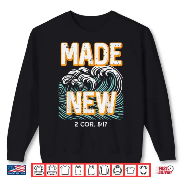 Sweatshirt Made New Waves 2 Cor 5 17 Baptism Christian Men Women Kids Shirt