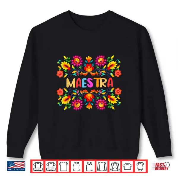 Sweatshirt Maestra Cinco De Mayo Spanish Mexican Teacher Shirt