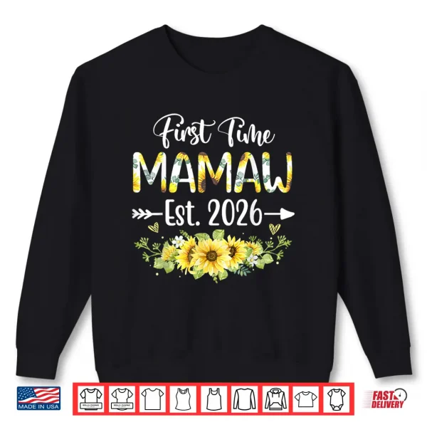 Sweatshirt Mamaw Est 2026 Sunflower First Time Mamaw Shirt