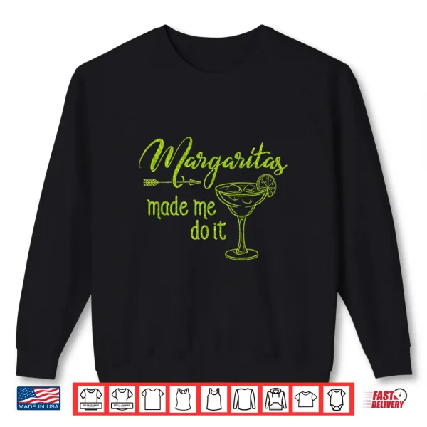 Sweatshirt Margaritas Made Me Do It Shirt Funny Cinco de Mayo Drinking Shirt