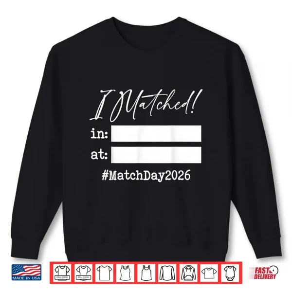Sweatshirt Match Day 2026 Residency Doctor Medical School I Matched Shirt