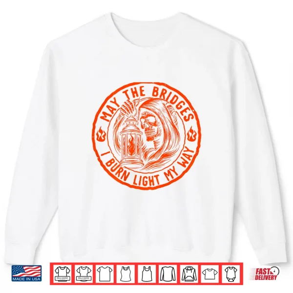Sweatshirt May The Bridges I Burn Light My Way Skull Gothic Shirt