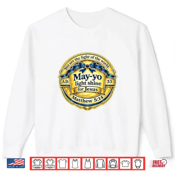 Sweatshirt May Yo Light Shine Christian Bible Verse Design Shirt