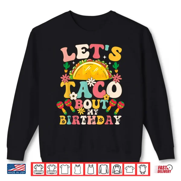 Sweatshirt Mexican Party Cinco de Mayo Lets Taco Bout My Birthday Shirt