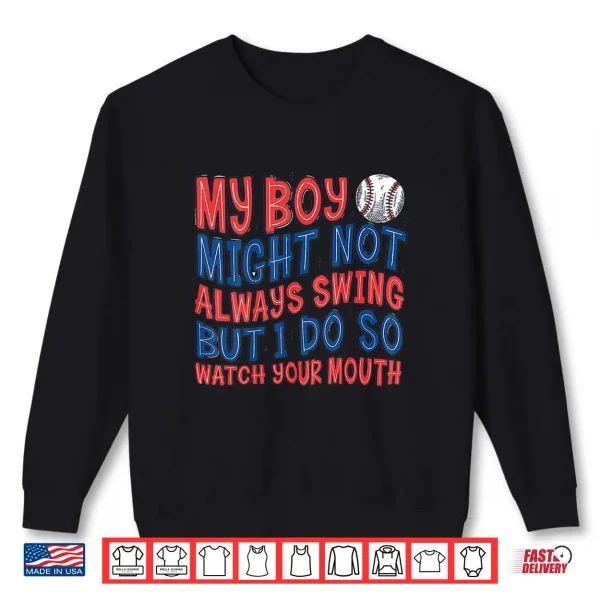 My Boy Might Not Always Swing But I Do So Watch Shirt 2 Sweatshirt My Boy Might Not Always Swing But I Do So Watch Shirt
