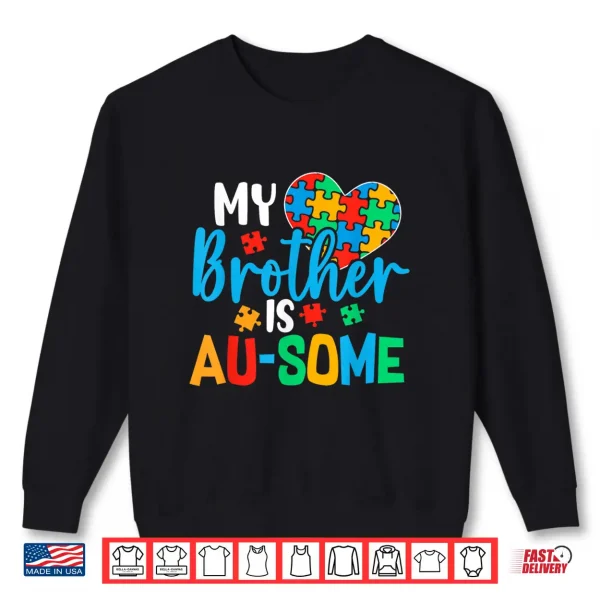 Sweatshirt My Brother Is Au Some Autism Awareness Acceptance Family Shirt