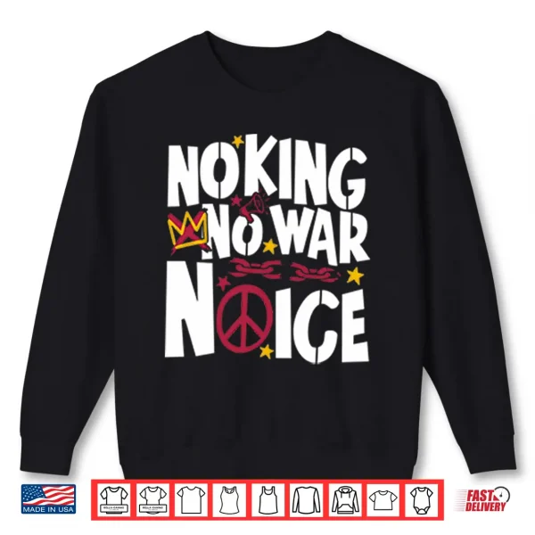 Sweatshirt No King No War No ICE Shirt