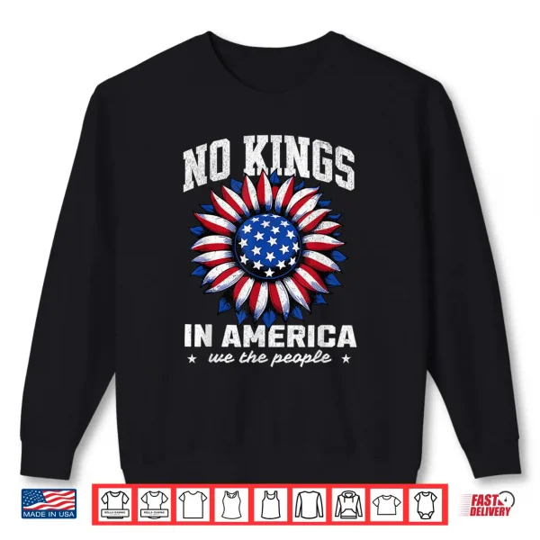 Sweatshirt No Kings In America Sunflower Floral Professional Shirt