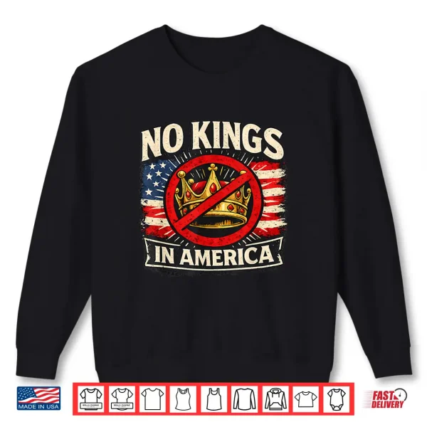 No Kings In America Patriotic Pride Graphic Tee Shirt 2 Sweatshirt No Kings in America Patriotic Pride Graphic Tee Shirt