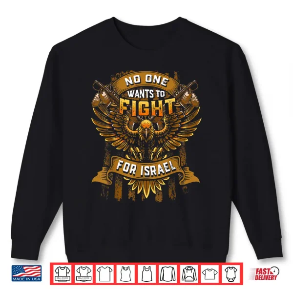 Sweatshirt No One Wants to Fight for Israel No Wars US Flag Patriotic Shirt