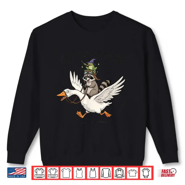 Sweatshirt Off to Cause a kerfuffle Funny Graphic Tees Raccoon Shirt