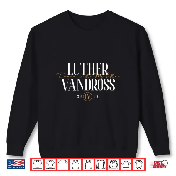 Sweatshirt Official Luther Vandross Dance with My Father Script Shirt