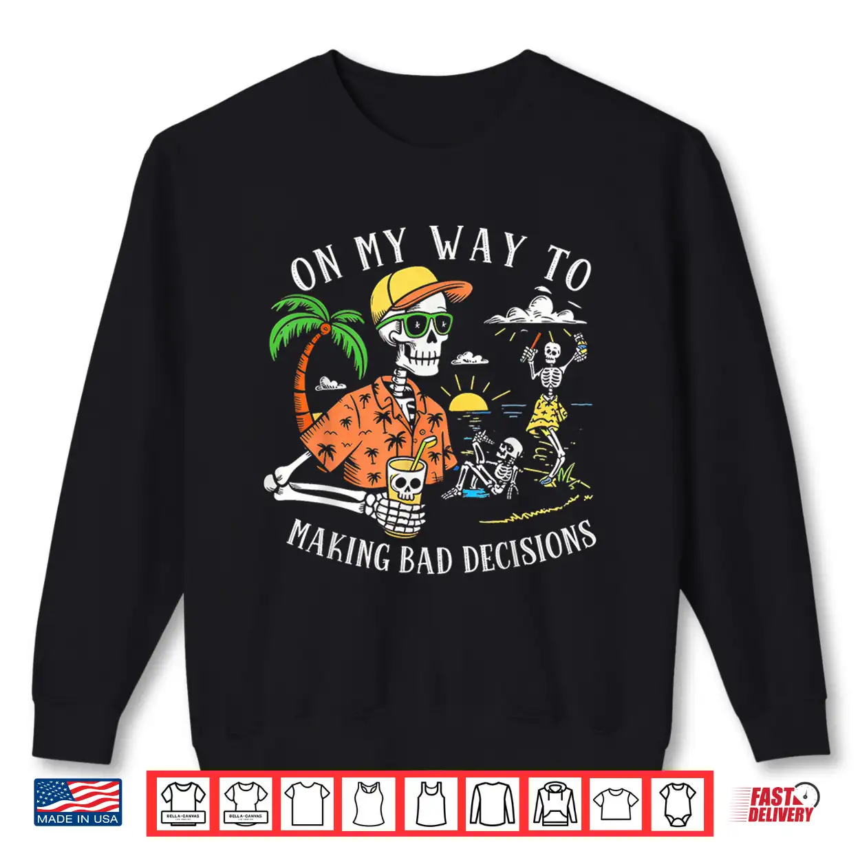 On My Way To Making Bad Decisions Skeleton Beach Shirt On My Way To Making Bad Decisions Skeleton Beach Shirt