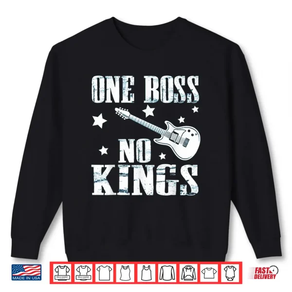 One Boss No Kings Monarchy Political Freedom Shirt 2 Sweatshirt One Boss No Kings Monarchy Political Freedom Shirt