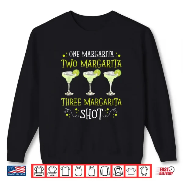 One Margarita Two Margarira Shot For A Margarita Lover Shirt 2 Sweatshirt One Margarita two margarira shot for a Margarita Lover Shirt