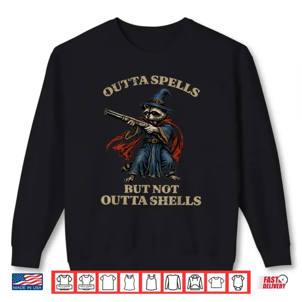 Sweatshirt Outta Spells But not Sutta Shells Funny Wizard Raccoon Meme Shirt