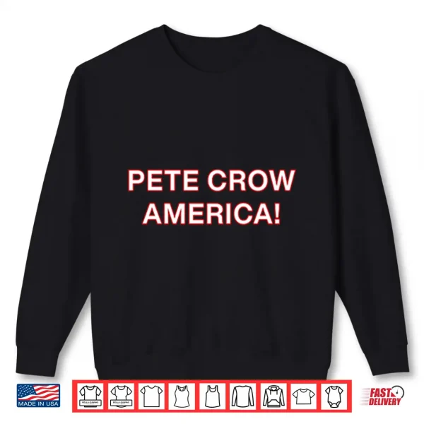 Pete Crow America Shirt 2 Sweatshirt Pete Crow America Shirt