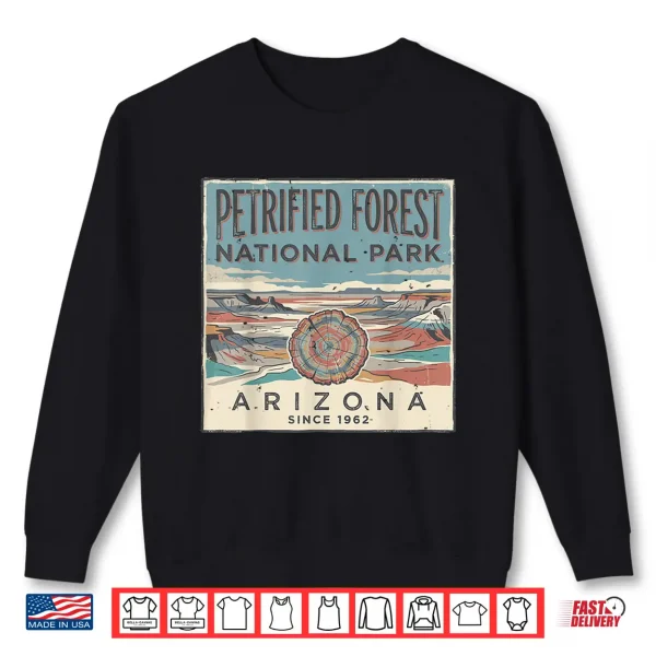 Sweatshirt Petrified Forest Arizona National Park Outdoors Nature Tee Shirt