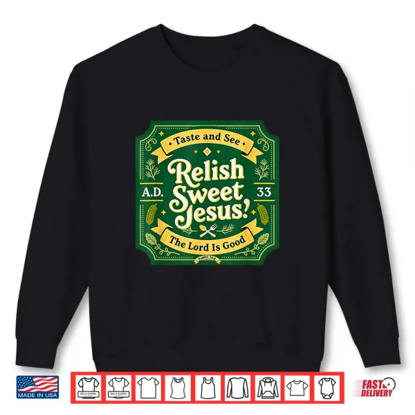 Sweatshirt Relish Sweet Jesus Taste And See Faith Design Shirt
