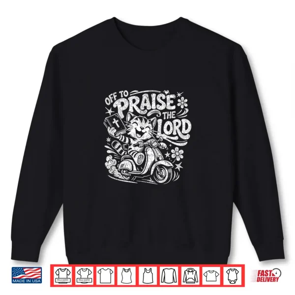 Retro Vintage Off To Praise The Lord Funny Christian Cat Shirt 2 Sweatshirt Retro Vintage Off to Praise The Lord Funny Christian Cat Shirt
