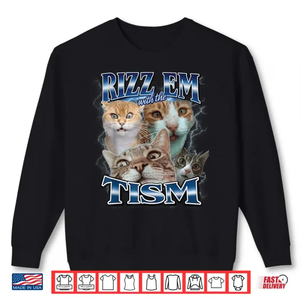 Sweatshirt Rizz em with The Tism Cats for Men Women and Kids Shirt