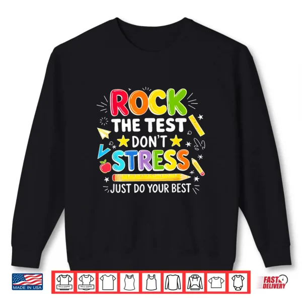 Sweatshirt Rock The Test Dont Stress Just Do Your Best Teacher Testing Shirt