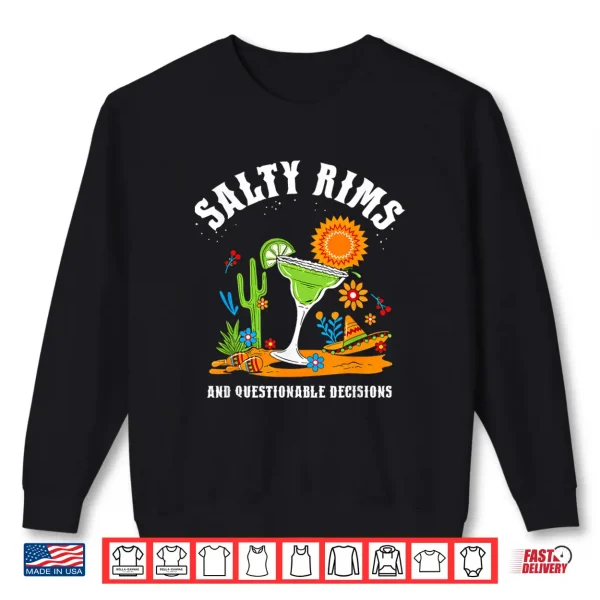 Salty Rims And Questionable Decisions Desert Shirt 2 Sweatshirt Salty Rims and Questionable Decisions Desert Shirt