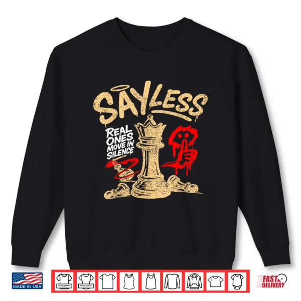 Sweatshirt Say Less Real Ones Move In Silence Professional Graphic Shirt