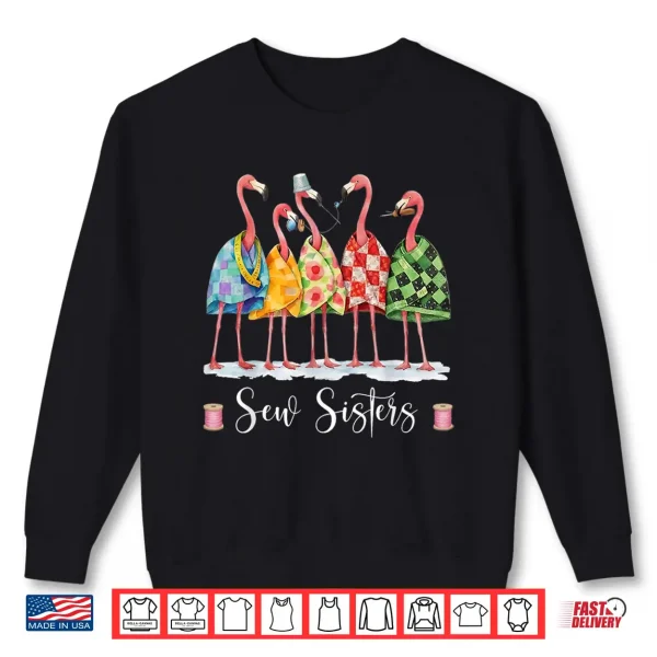 Sweatshirt Sew Sisters Funny Flamingo Quilting Sewing Club Craft Shirt