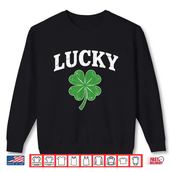 Sweatshirt Shamrock Lucky Funny St Patricks Day for Men Women Kids Shirt
