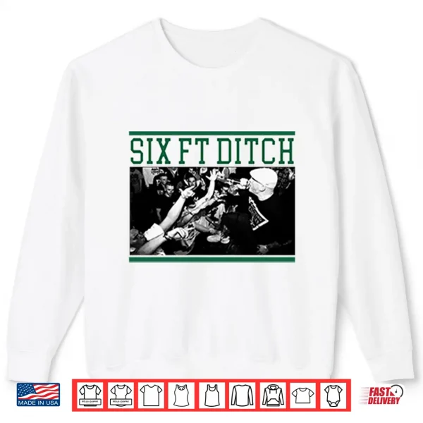 Sweatshirt Six Ft Ditch Shirt