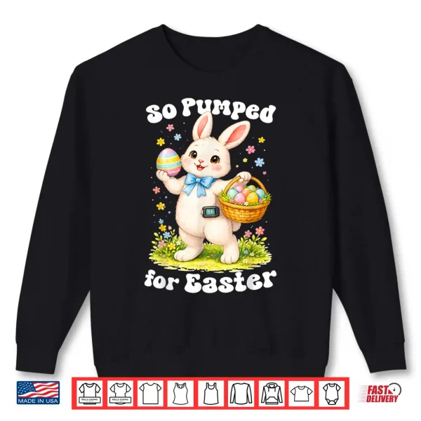 Sweatshirt So Pumped For Easter Bunny Season T1D Diabetic Shirt