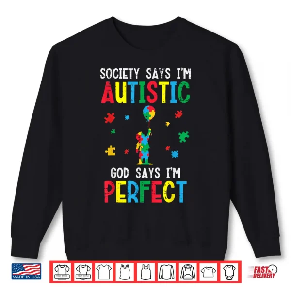 Society Says Im Autistic God Says Perfect Asd Statement Shirt 2 Sweatshirt Society Says Im Autistic God Says Perfect ASD Statement Shirt