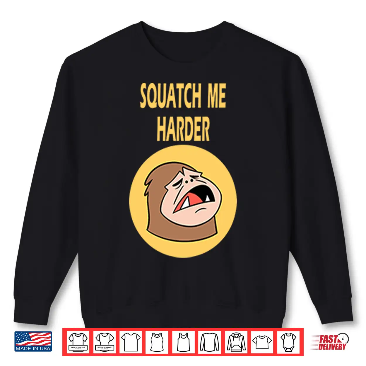 Squatch Me Harder Funny Bigfoot Meme Shirt Squatch Me Harder Funny Bigfoot Meme Shirt