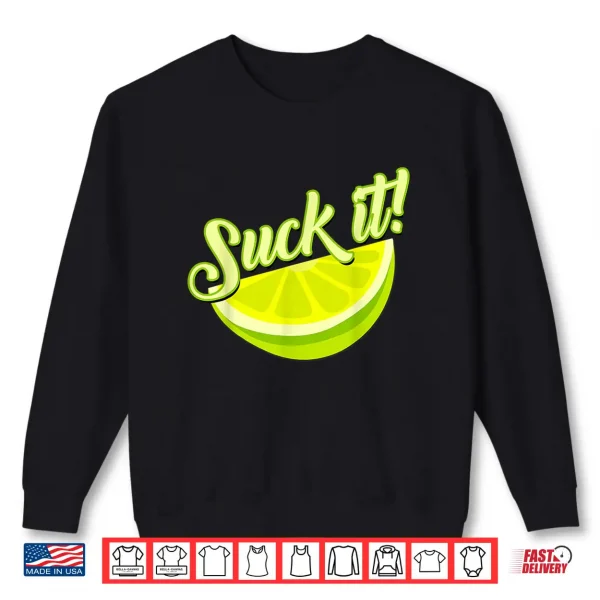 Sweatshirt Suck It Mexican Shirt Funny Green Lime Slice Gift Lemon Love