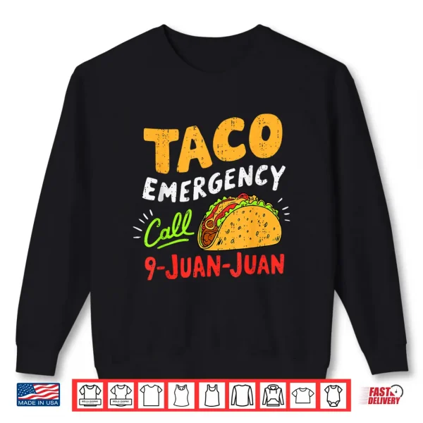 Sweatshirt Taco Emergency Call 9 Juan Juan Funny Cinco de Mayo Mexican Shirt