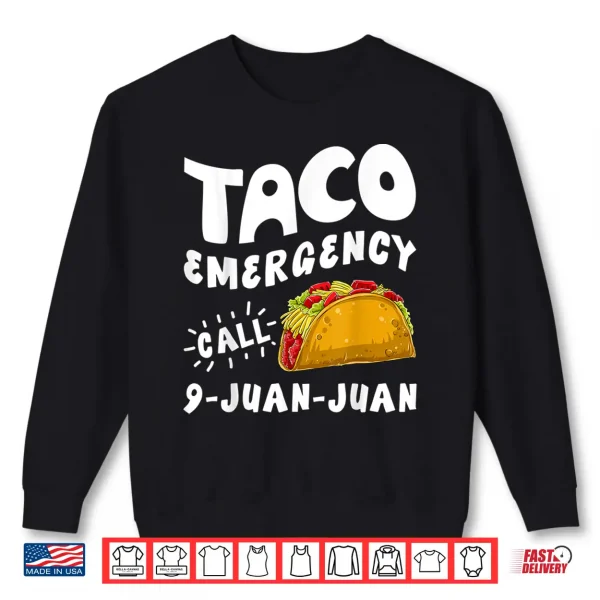 Sweatshirt Taco Emergency Call 9 Juan Juan T shirt Cinco de Mayo Men