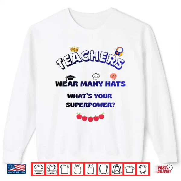 Teacher Superpower Shirt Wear Many Hats Professional Shirt 2 Sweatshirt Teacher Superpower Shirt Wear Many Hats Professional Shirt