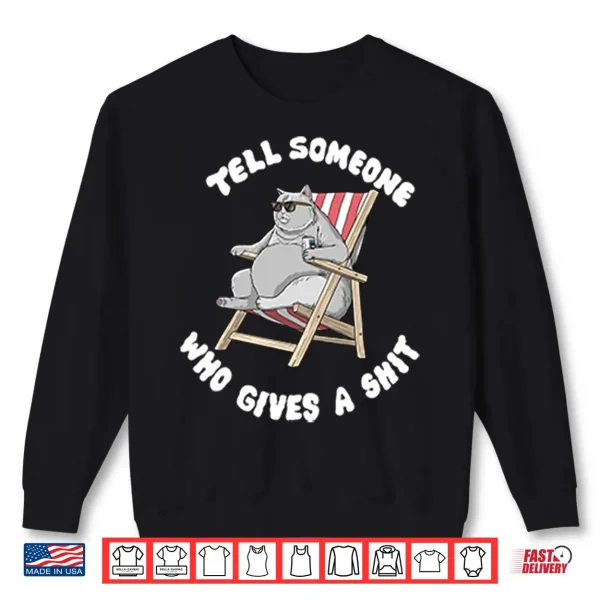 Sweatshirt Tell Someone Who Gives A Shit Shirt